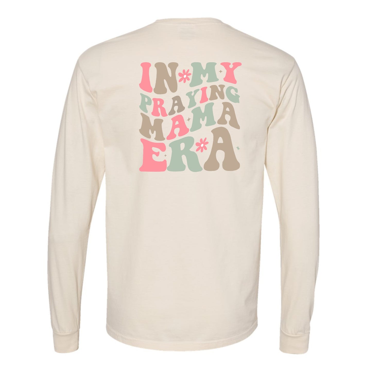 In My Praying Mama Era Long Sleeve (Front & Back)