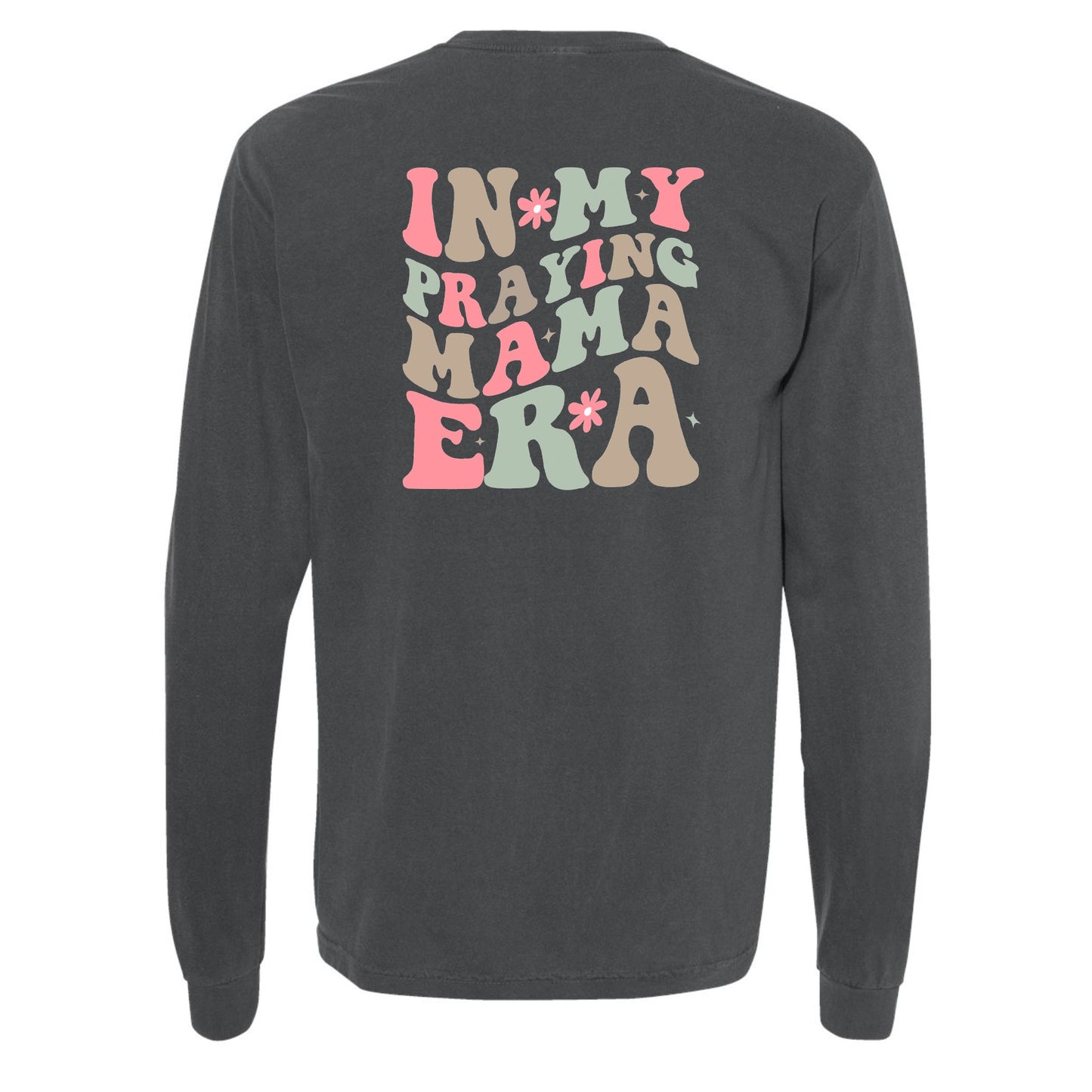 In My Praying Mama Era Long Sleeve (Front & Back)