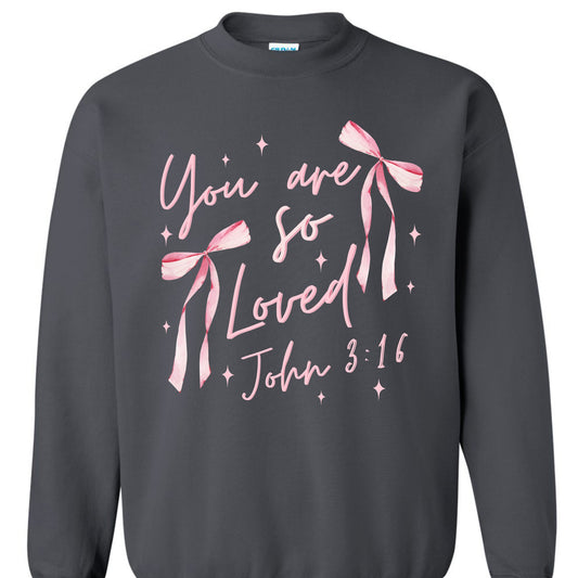 You Are So Loved (John 3:16) Crewneck Sweater